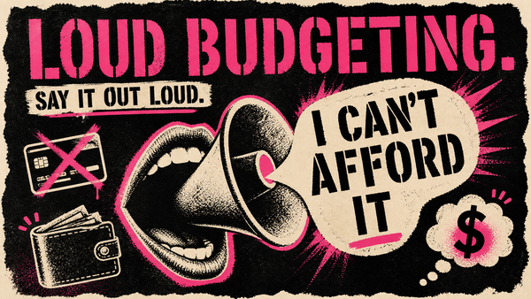 Loud Budgeting: Why Saying 'I Can't Afford It' Out Loud Is the Most Underrated Money Hack